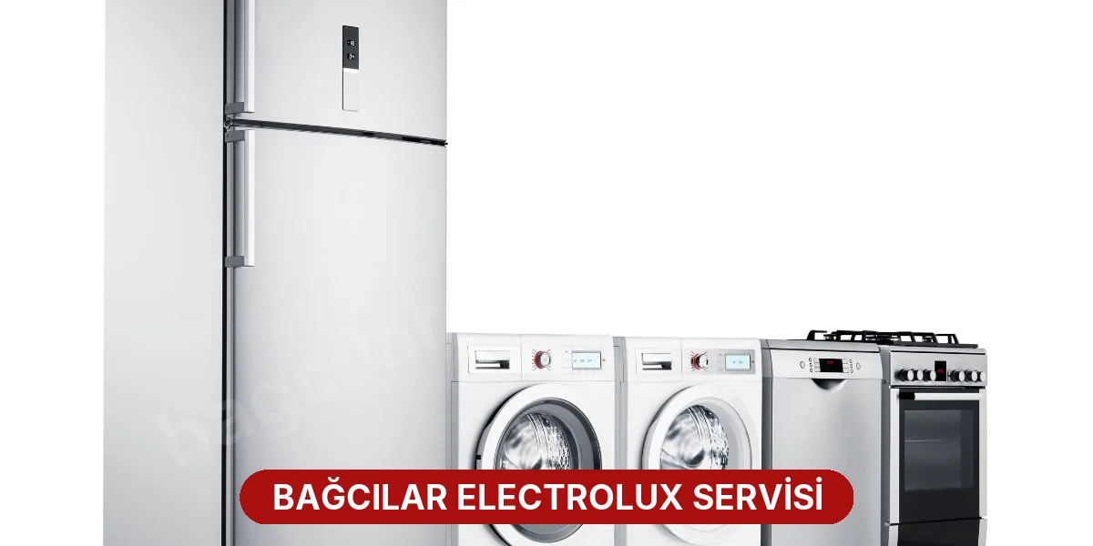Bağcılar Electrolux Servisi