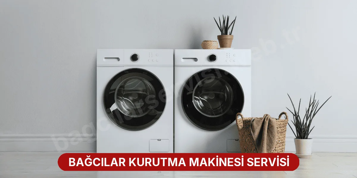 Bağcılar Kurutma Makinesi Servisi